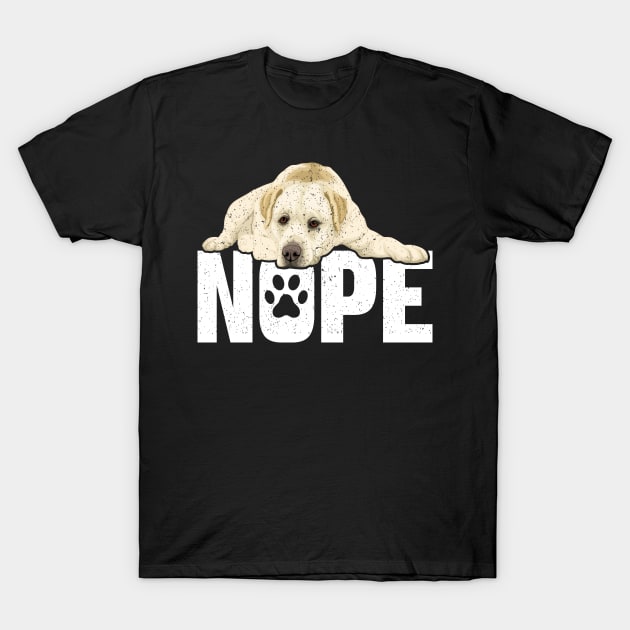 Nope Lazy Labrador Dog Funny Pet Lover T-Shirt by RadStar